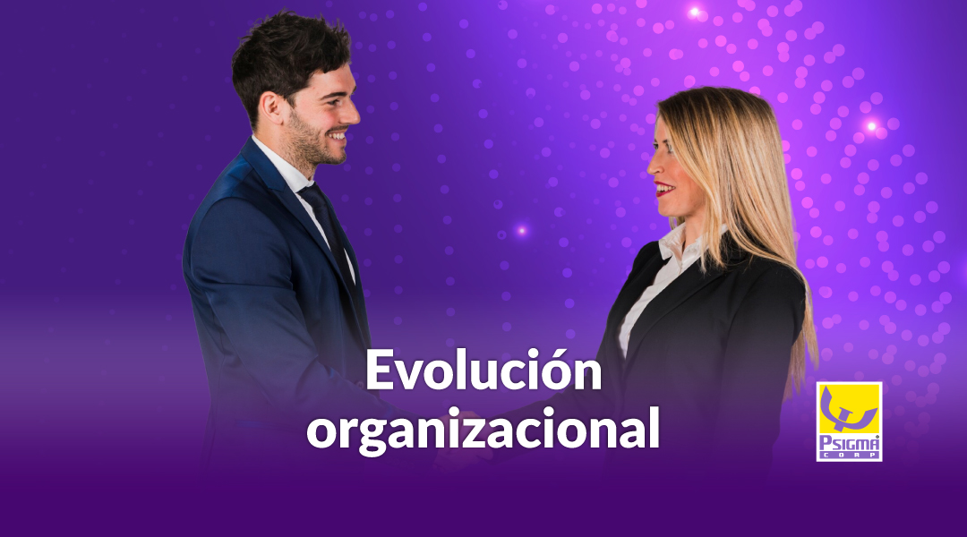 Evolucion organizacional Evolucion organizacional