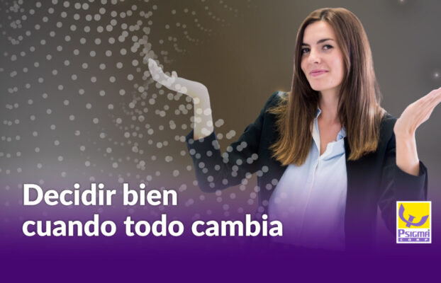 Decidir bien cuando todo cambia
